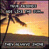 True Friends Are Like The Sun They Always Shine