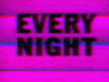 Every Night
