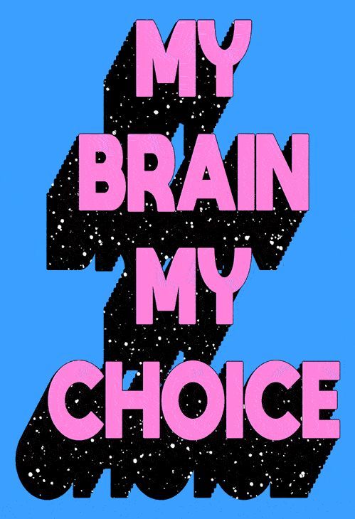 My Brain My Choice