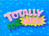 Totally For Kids