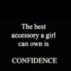The best accessory a girl can own is Confidence