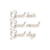 Good hair Good mood Good day