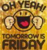 Tomorrow's Friday!