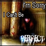 I'm Sorry I Can't Be Perfect