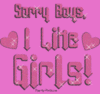 Sorry Boys I Like Girls