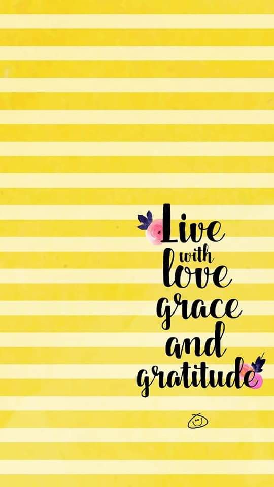 Live with love, grace and gratitude