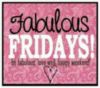 Fabulous Fridays!