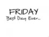 Friday Best Day Ever