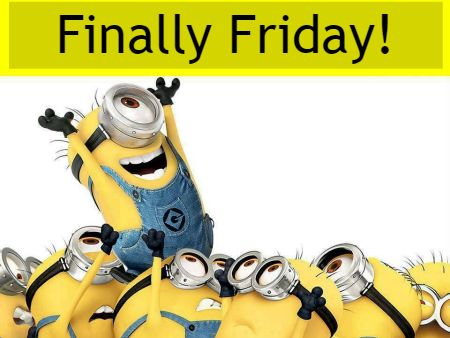 Finally Friday!