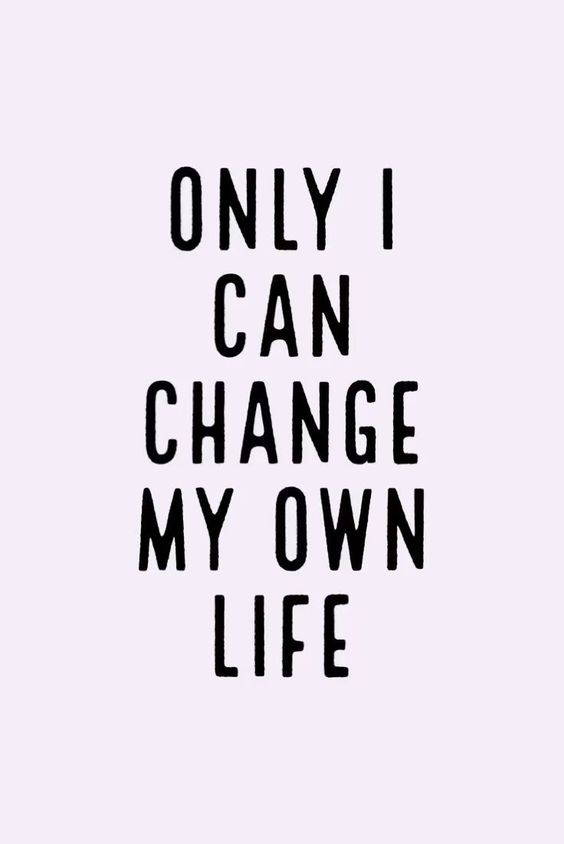 Only I can change my own life