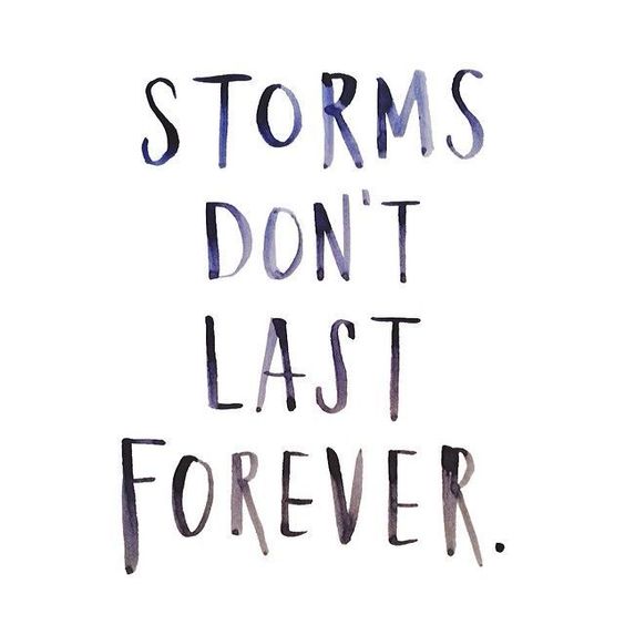 Storms don't last forever.