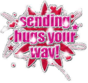 Sending hugs your way!