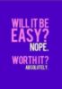 Will it be easy? Nope. Worthit? Absolutely.