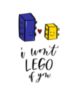 Valentine’s Day card - I Won't LEGO of You