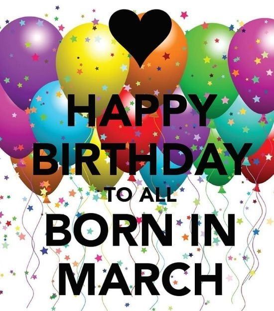 Happy Birthday To All Born In March