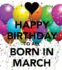 Happy Birthday To All Born In March