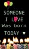 Someone I Love Was Born Today ♥ 
