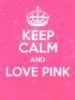 Keep Calm and Love Pink