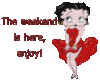The Weekend is here, enjoy! - Betty Boop