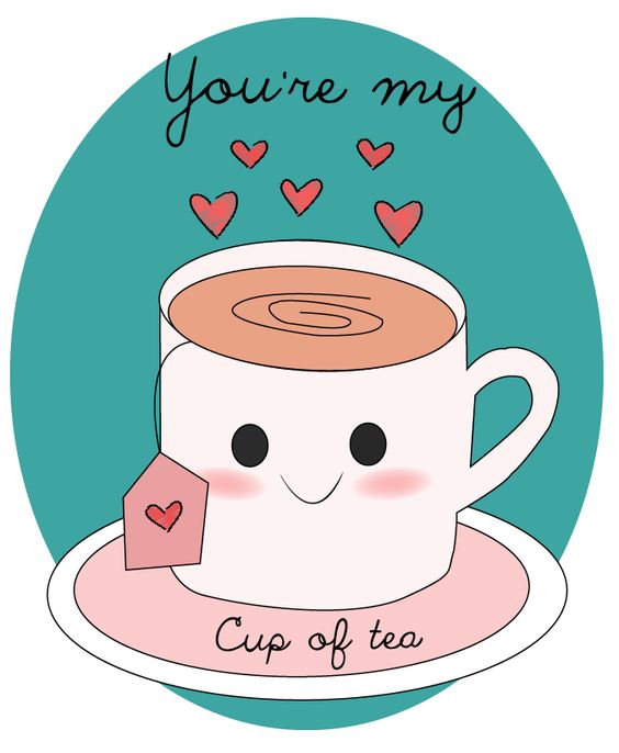 You're my cup of tea