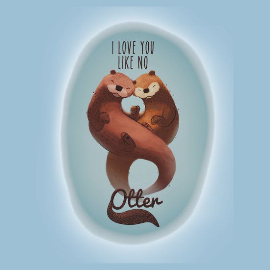 I Love You Like No Otter