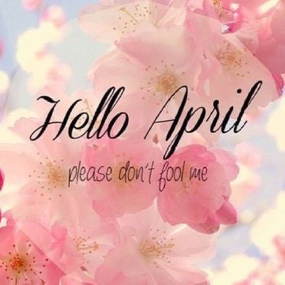 Hello April Please don't fool me