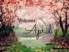 Welcome April be gorgeous