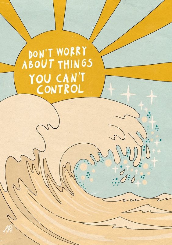 Don't worry about things you can't control