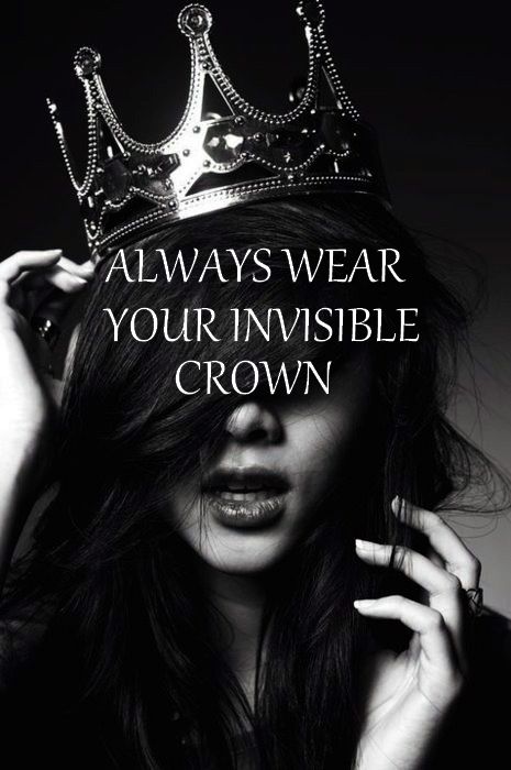 Always Wear Your Invisible Crown