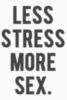Less stress more sex 