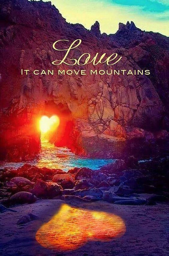 Love It can move mountains