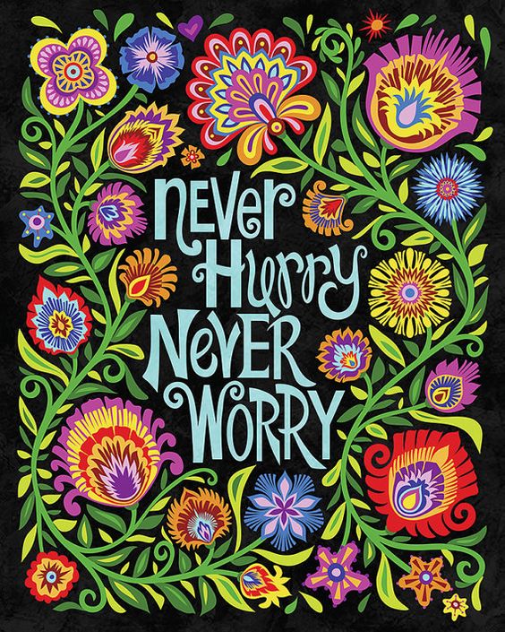 Never Hurry Never Worry
