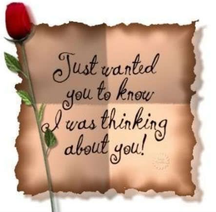 Just wanted you to know I was thinking about you!