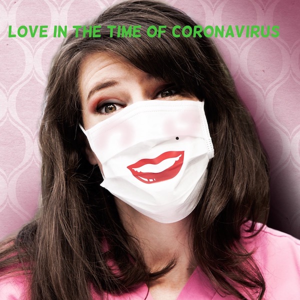 Love In The Time Of Coronavirus 