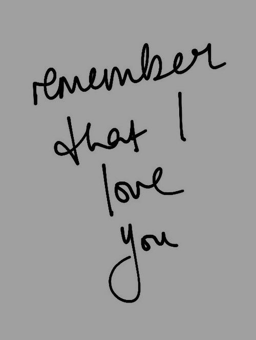 Remember that I love you