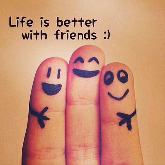 Life is better with friends :)