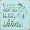 If you're going to kick ass you need kickass shoes.