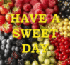 Have a Sweet Day