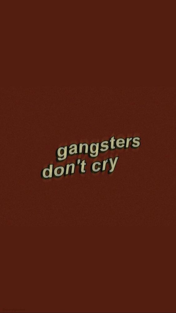 Gangsters don't cry