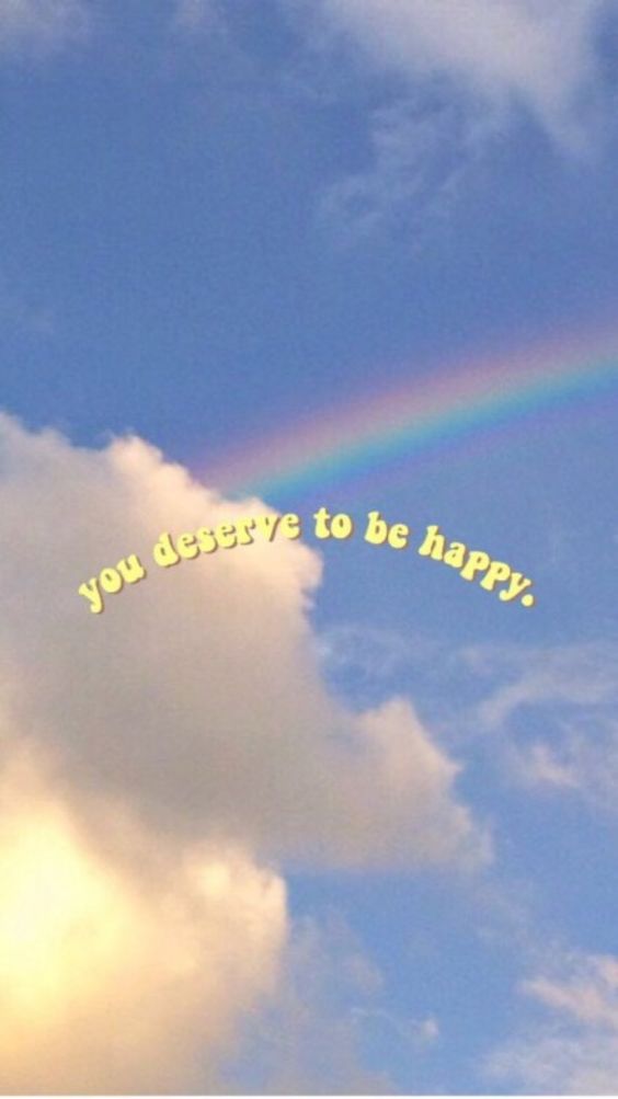 You deserve to be happy.