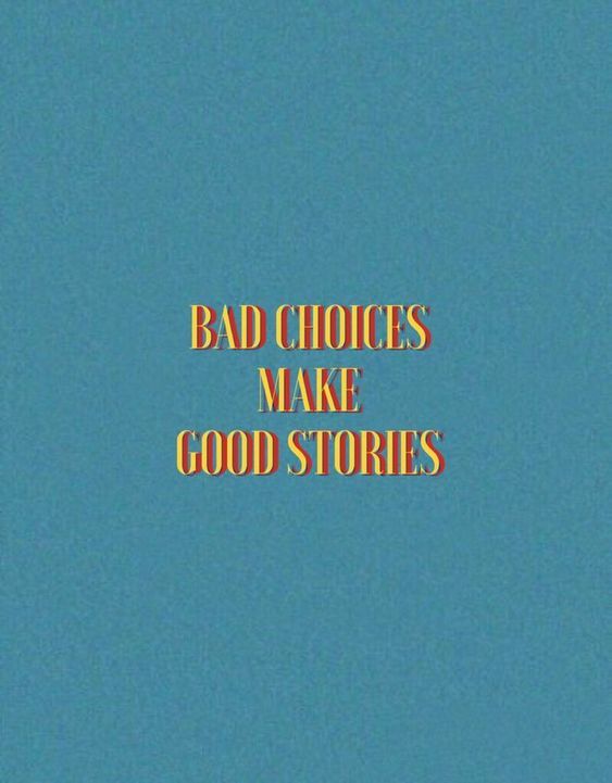 Bad Choices Make Good Stories