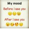 My mood before and after I see you