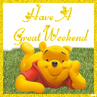 Have a Great Weekend -- Winnie 