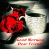 Good Morning Dear Friend -- Red Roses and Coffee
