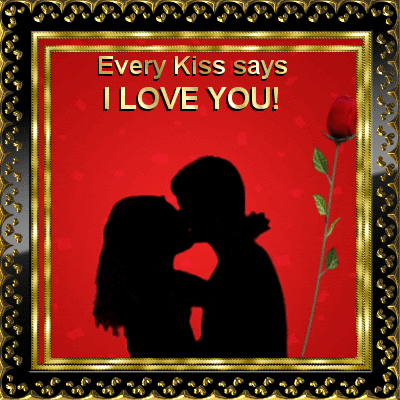 Every Kiss says I Love You!