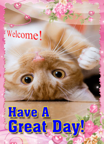 Welcome! Have A Great Day! -- Cute Kitten