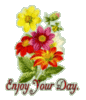Enjoy Your Day -- Flowers