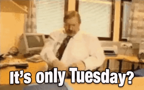 It's only Tuesday? Funny Office