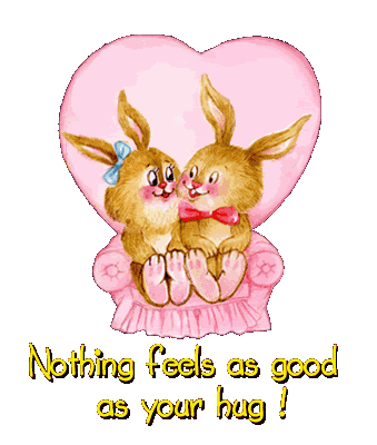 Nothing feels as good as your hug!