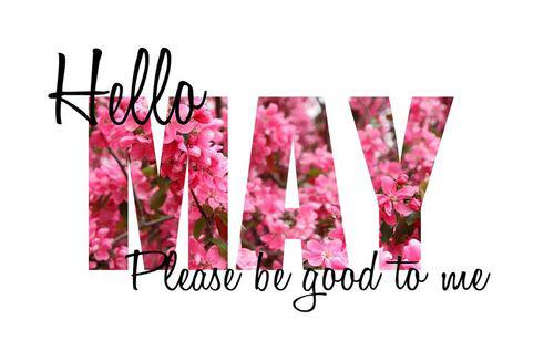 Hello May Please be good to me